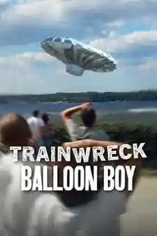 Trainwreck_ Balloon Boy 2025
